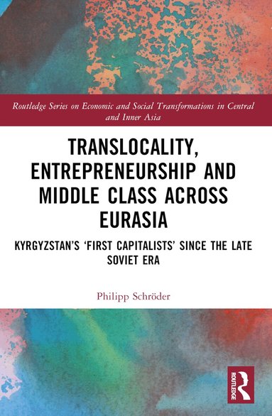 Philipp Schröder - Translocality, Entrepreneurship and Middle Class Across Eurasia, Häftad