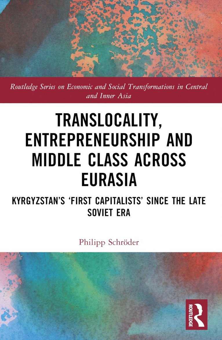 Philipp Schröder, Kazakhstan) Schroder, Philipp (Nazarbayev University - Translocality, Entrepreneurship and Middle Class Across Eurasia, Häftad
