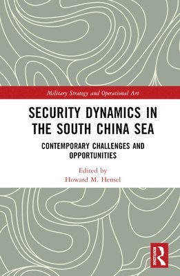 Howard M Hensel, USA) M Hensel, Howard (Professor of Politico-Military Affairs at the USAF Air War College, Howard M. Hensel - Security Dynamics in the South China Sea, Inbunden