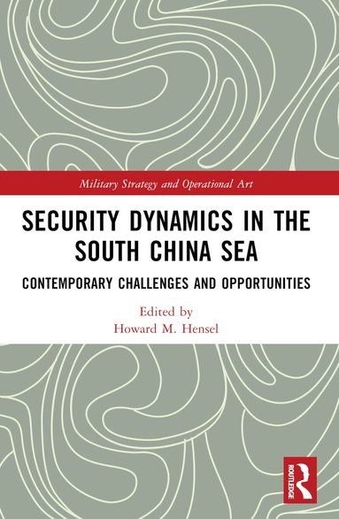 Howard M Hensel - Security Dynamics in the South China Sea, Häftad