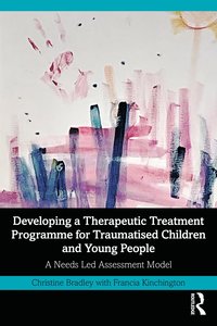 bokomslag Developing a Therapeutic Treatment Programme for Traumatised Children and Young People