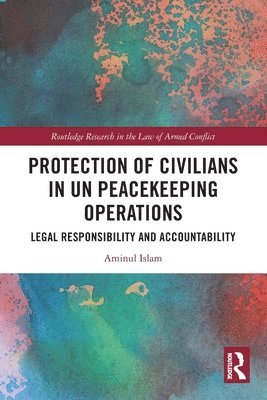 Aminul Islam - Protection of Civilians in UN Peacekeeping Operations, Häftad