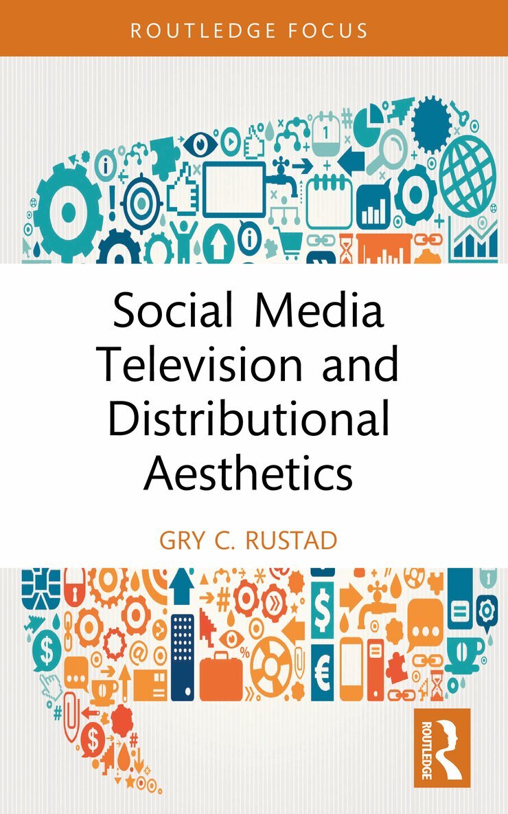 Gry C. Rustad - Social Media Television and Distributional Aesthetics, Häftad