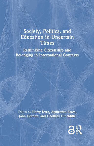 Harry Dyer, Agnieszka Bates, John Gordon, Geoffrey Hinchliffe - Society, Politics, and Education in Uncertain Times, Inbunden