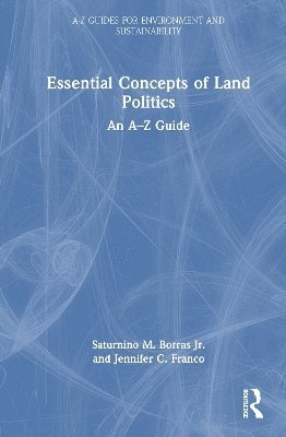 Saturnino M. Borras Jr., Jennifer C. Franco, Jr. Borras, Saturnino M. - Essential Concepts of Land Politics, Inbunden