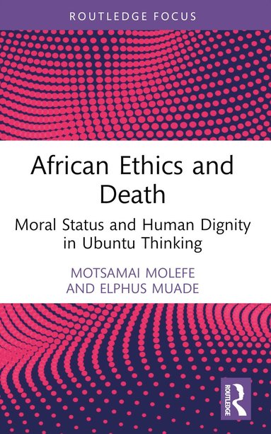 Motsamai Molefe, Elphus Muade - African Ethics and Death, Häftad