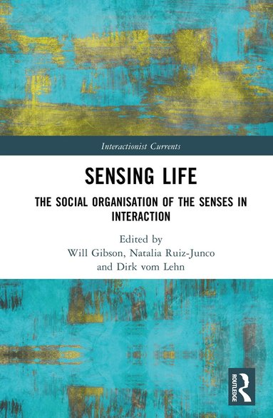 Will Gibson, Natalia Ruiz-Junco, Dirk vom Lehn - Sensing Life, Inbunden