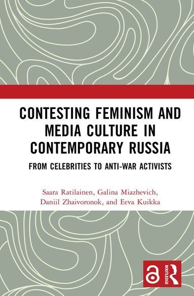 Saara Ratilainen, Galina Miazhevich, Daniil Zhaivoronok, Eeva Kuikka - Contesting Feminism and Media Culture in Contemporary Russia, Inbunden