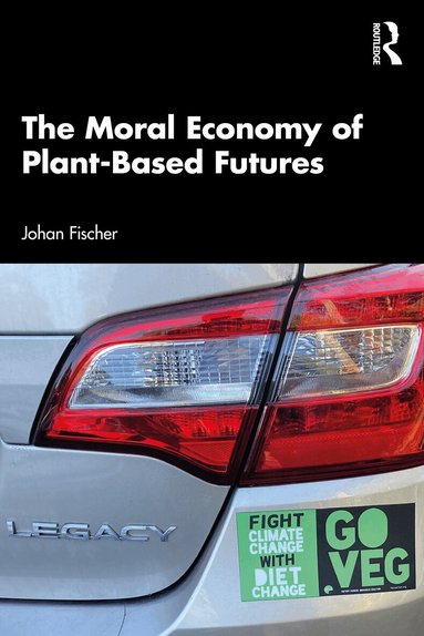 Johan Fischer - Moral Economy of Plant-Based Futures, Häftad