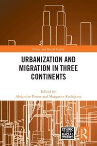 bokomslag Urbanization and Migration in Three Continents