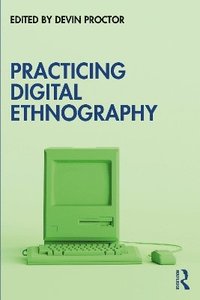 bokomslag Practicing Digital Ethnography