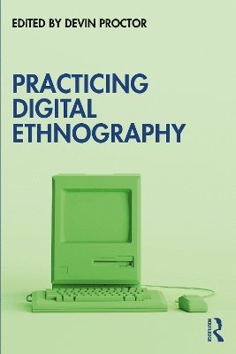 bokomslag Practicing Digital Ethnography