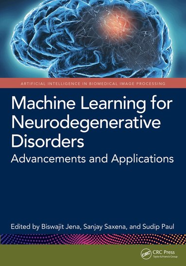 Biswajit Jena, Sanjay Saxena, Sudip Paul - Machine Learning for Neurodegenerative Disorders, Inbunden