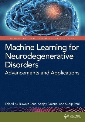 Biswajit Jena, Sanjay Saxena, Sudip Paul, India) Saxena, Sanjay (Department of Computer Science & Engineering, IIIT Bhubaneswar, Odisha, India) Paul, Sudip (North-Eastern Hill University, Shillong - Machine Learning for Neurodegenerative Disorders, Inbunden