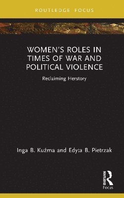 bokomslag Womens Roles in Times of War and Political Violence