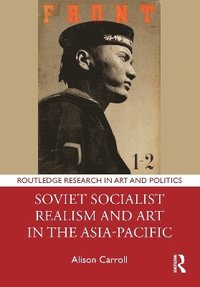 bokomslag Soviet Socialist Realism and Art in the Asia-Pacific