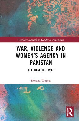 bokomslag War, Violence and Womens Agency in Pakistan