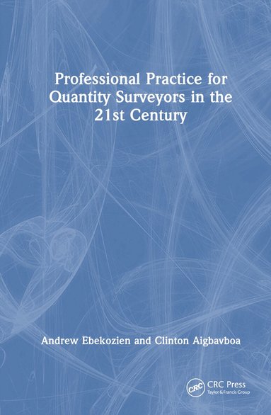 Andrew Ebekozien, Clinton Aigbavboa - Professional Practice for Quantity Surveyors in the 21st Century, Inbunden