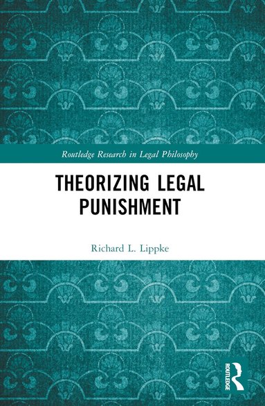 Richard L. Lippke - Theorizing Legal Punishment, Häftad