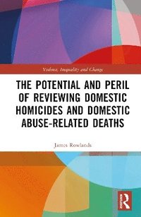 bokomslag The Potential and Peril of Reviewing Domestic Abuse-Related Deaths