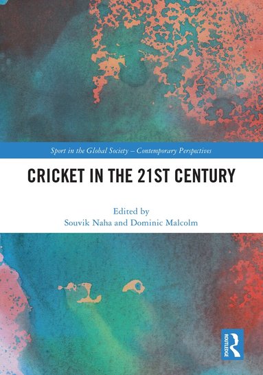 Souvik Naha, Dominic Malcolm - Cricket in the 21st Century, Inbunden