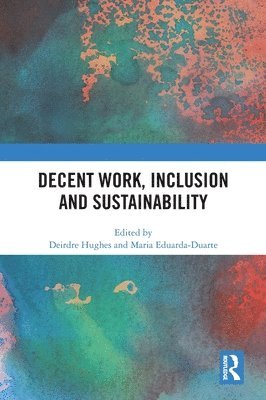 Deirdre Hughes, Maria Eduarda-Duarte, UK) Hughes, Deirdre (Warwick University, Portugal) Eduarda-Duarte, Maria (University of Lisbon - Decent Work, Inclusion and Sustainability, Inbunden