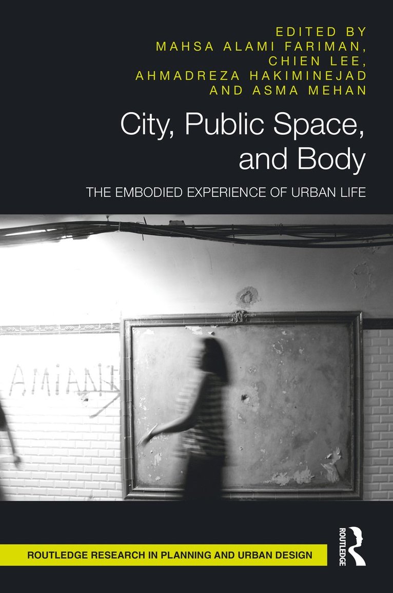 Mahsa Alami Fariman, Chien Lee, Ahmadreza Hakiminejad, Asma Mehan - City, Public Space, and Body, Inbunden