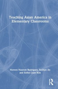 bokomslag Teaching Asian America in Elementary Classrooms