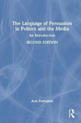Alan Partington, Italy) Partington, Alan (University of Bologna - Language of Persuasion in Politics and the Media, Inbunden