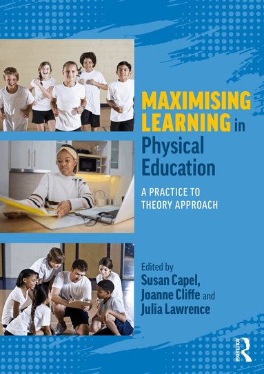 Susan Capel, Joanne Cliffe, Julia Lawrence - Maximising Learning in Physical Education, Häftad