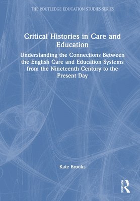 bokomslag Critical Histories in Care and Education