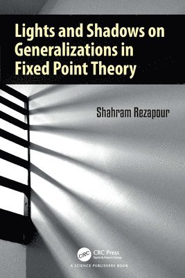 bokomslag Lights and Shadows on Generalizations in Fixed Point Theory