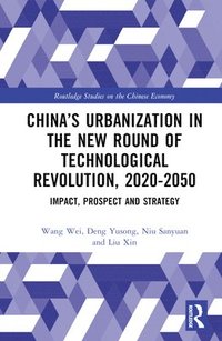 bokomslag China's Urbanization in the New Round of Technological Revolution, 2020-2050