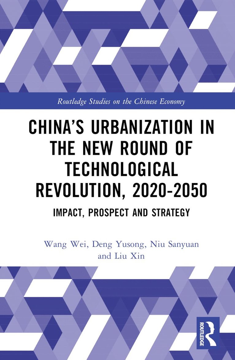 Wang Wei, Deng Yusong, Niu Sanyuan, Wang Ruimin, Shao Ting, Zhao Yong, Liu Xin - China’s Urbanization in the New Round of Technological Revolution, 2020-2050, Inbunden