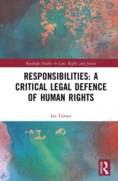 Ian Turner - Responsibilities: A Critical Legal Defence of Human Rights, Inbunden