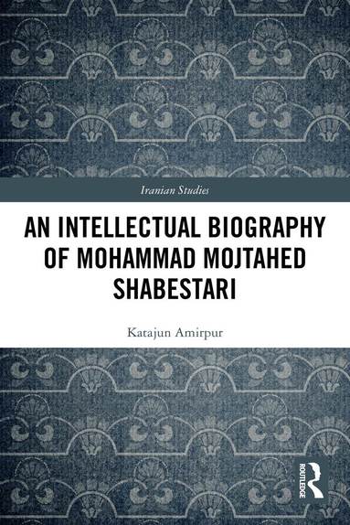 Katajun Amirpur - Intellectual Biography of Mohammad Mojtahed Shabestari, Häftad