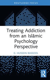 bokomslag Treating Addiction from an Islmic Psychology Perspective