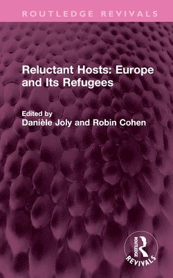 Danièle Joly, Robin Cohen, Daniele Joly - Reluctant Hosts: Europe and Its Refugees, Inbunden