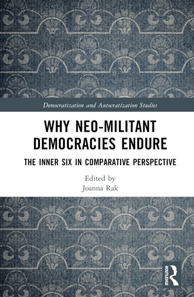 Joanna Rak - Why Neo-Militant Democracies Endure, Inbunden