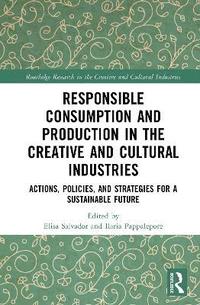 bokomslag Responsible Consumption and Production in the Creative and Cultural Industries