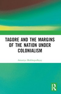 bokomslag Tagore and the Margins of the Nation under Colonialism