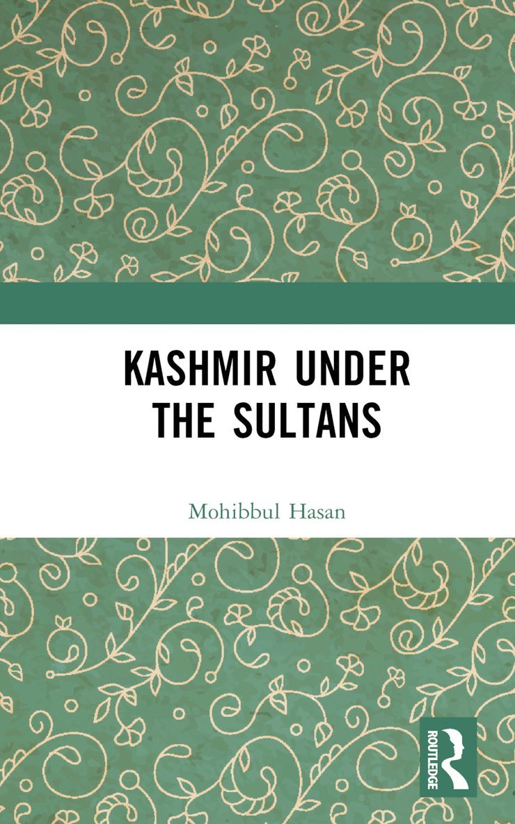 Mohibbul Hasan - Kashmir Under the Sultans, Inbunden