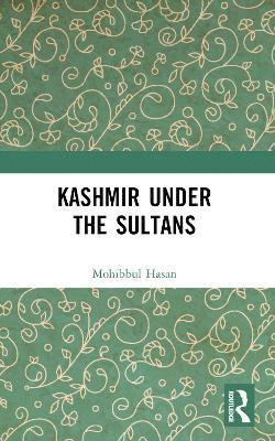 Kashmir Under the Sultans 1