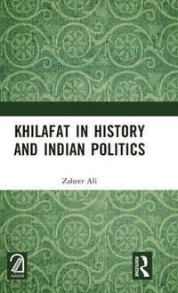 bokomslag Khilafat in History and Indian Politics