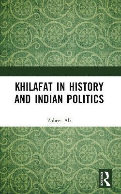 bokomslag Khilafat in History and Indian Politics