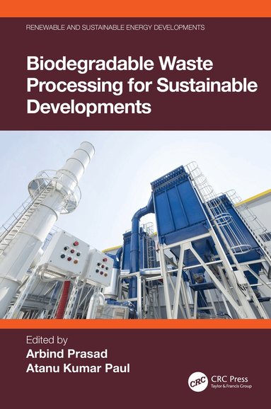 Arbind Prasad, Atanu Kumar Paul - Biodegradable Waste Processing for Sustainable Developments, Inbunden