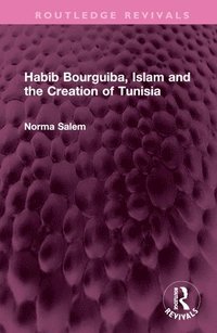bokomslag Habib Bourguiba, Islam and the Creation of Tunisia