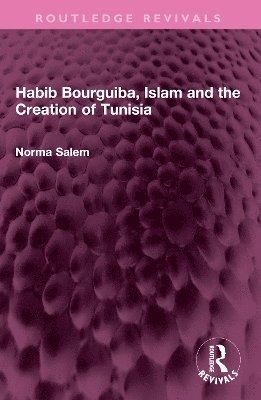 bokomslag Habib Bourguiba, Islam and the Creation of Tunisia