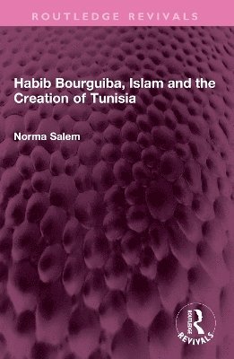 Norma Salem - Habib Bourguiba, Islam and the Creation of Tunisia, Häftad