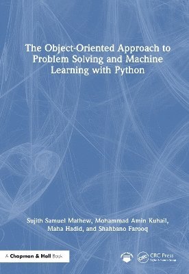 bokomslag The Object-Oriented Approach to Problem Solving and Machine Learning with Python